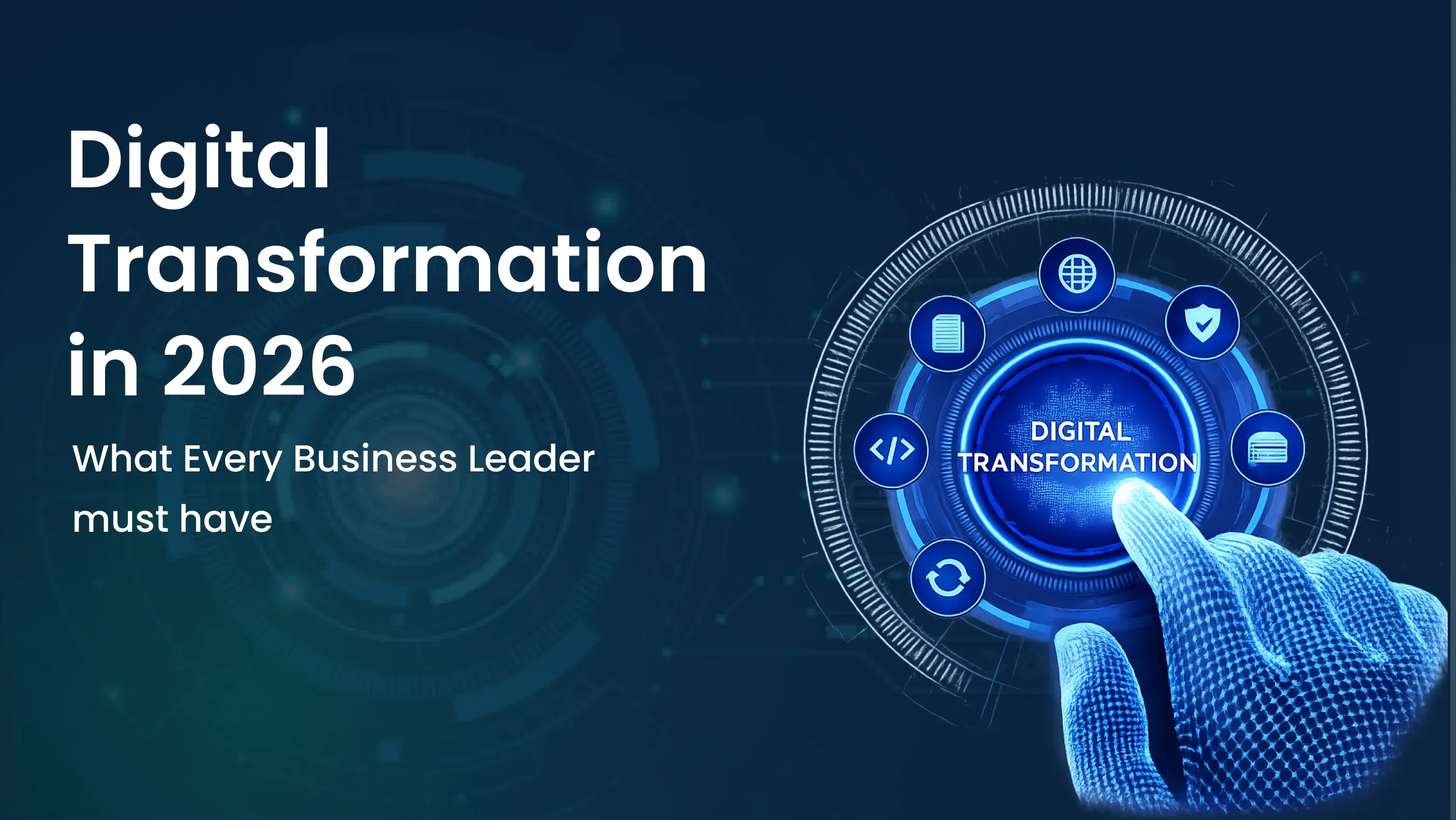 Digital Transformation in 2026: What Every Business Leader Must Know